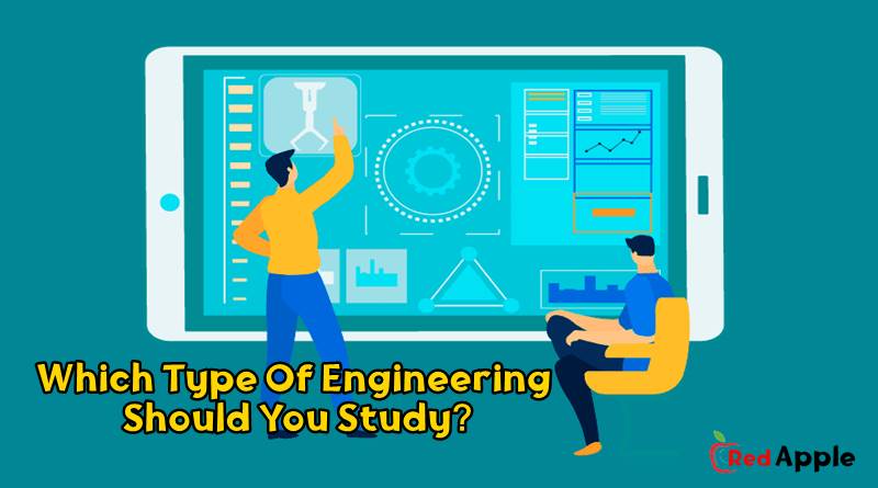 Which Type Of Engineering Should You Study? 30 Which Type Of Engineering Should You Study?