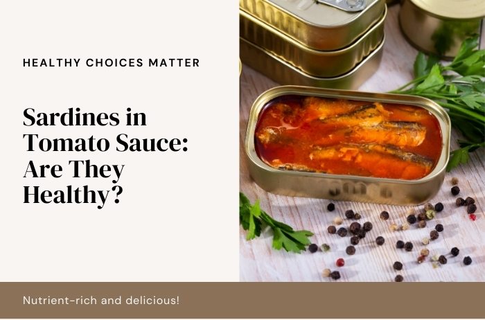 Are Sardines in Tomato Sauce Healthy? Nutrition & Benefits 1 Sardines in Tomato Sauce
