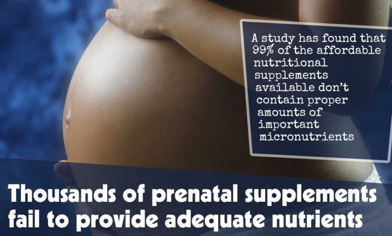 Thousands of prenatal supplements fail to provide adequate nutrients f